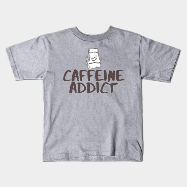 Caffeine Addict Kids T-Shirt by BrewBureau